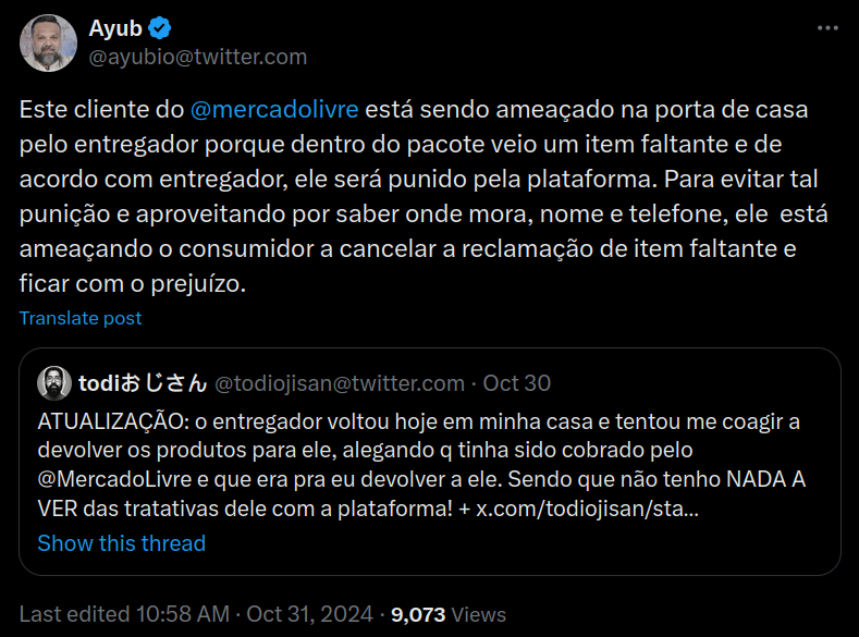 Ayub
@ayubio@twitter.com
Este cliente do @mercadolivre
 está sendo ameaçado na porta de casa pelo entregador porque dentro do pacote veio um item faltante e de acordo com entregador, ele será punido pela plataforma. Para evitar tal punição e aproveitando por saber onde mora, nome e telefone, ele  está ameaçando o consumidor a cancelar a reclamação de item faltante e ficar com o prejuízo.
Quote
todiおじさん
@todiojisan@twitter.com
·
Oct 30
ATUALIZAÇÃO: o entregador voltou hoje em minha casa e tentou me coagir a devolver os produtos para ele, alegando q tinha sido cobrado pelo @MercadoLivre e que era pra eu devolver a ele. Sendo que não tenho NADA A VER das tratativas dele com a plataforma! +